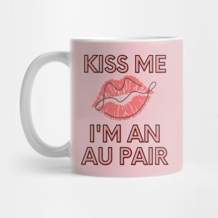 Kiss me I'm an au pair Mug